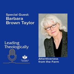 Attentiveness from the Farm with Barbara Brown Taylor