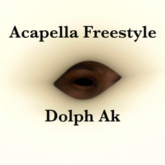 Acapella Freestyle (Prod. Dolph Ak)