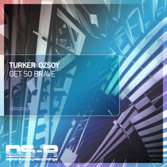 Turker Ozsoy - Get So Brave (Extended Mix)