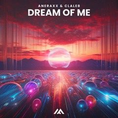 Aneraxx & Claleb - Dream Of Me