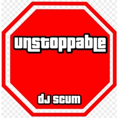 DJ Scum - Unstoppable [Free Download]