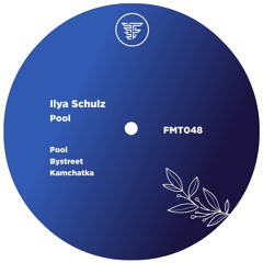 Ilya Schulz - Pool [FMT048]