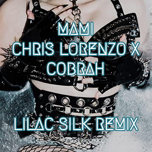 Mami - Chris Lorenzo x Cobrah (Lilac Silk Remix) - Free Download