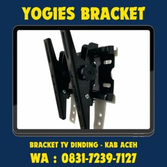 0831-7239-7127 (WA), Bracket Tv Yogies Kab aceh