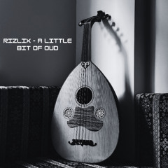 RiZLiX - A Little Bit Of Oud