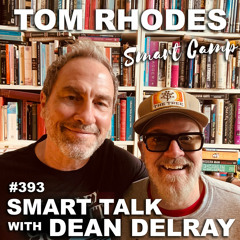 393 Smart Talk with Comedian & Musician Dean Delray