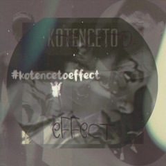 KOT - Effect (kotenceto)