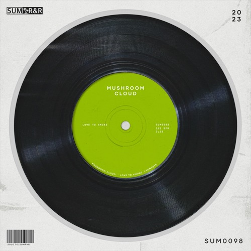 Mushroom Cloud - Love To Smoke //SUM0098