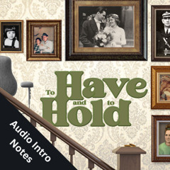 To Have and To Hold Audio Introduction Notes
