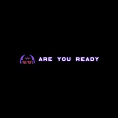 Are You Ready