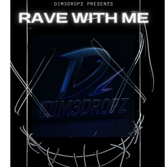 RAVE WITH ME VOL 1 By Dim3Dropz