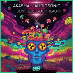 Akasha & Audiosonic - Dont Lose Your Head | OUTNOW!