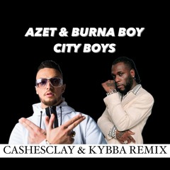 Azet ft. Burna Boy - City Boys Remix Extended (Dj Cashesclay & Kybba Remix )