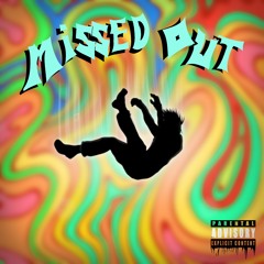 MISSED OUT [PROD. NEXX X FIDI]