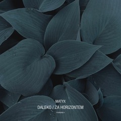Matyx - Daleko