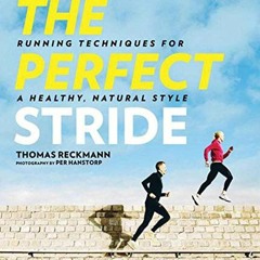 download EPUB ✔️ The Perfect Stride: A Runner?s Guide to Healthier Technique, Perform