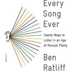 FREE EPUB 💔 Every Song Ever: Twenty Ways to Listen in an Age of Musical Plenty by  B