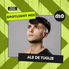 Spotlight Mix: Ale De Tuglie