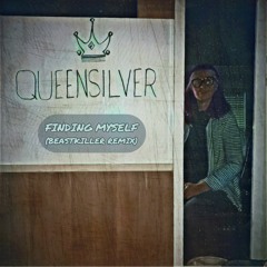 QueenSilver - Finding Myself (BeastKiller Remix)