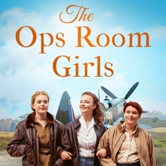 Download PDF The Ops Room Girls An uplifting and romantic WW2 saga (The Women's Auxiliary Air Force)