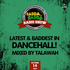 OCT 14th 2023 BADDA BADDA DANCEHALL RADIO SHOW
