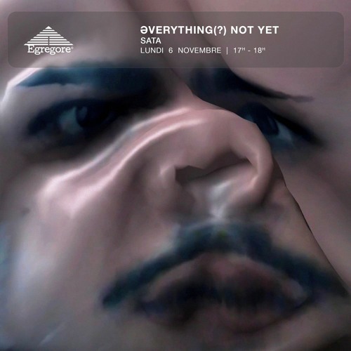 Əverything(?) Not Yet - SATA (Novembre 2023)