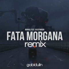 Markul feat Oxxxymiron - FATA MORGANA (Gabidulin Remix)