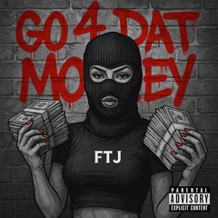 Go 4 dat money