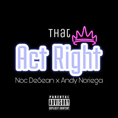 Act Right (Noc DeSean x Andy Noriega)