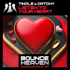 Tindle & Catchy - Listen To Your Heart