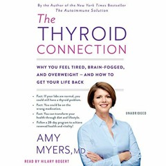Get PDF The Thyroid Connection: Why You Feel Tired, Brain-Fogged, and Overweight -- and How to Get Y