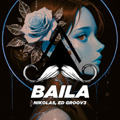 NIKOLAS, ED GROOV3 - BAILA (Original Mix) [MUSTACHE CREW RECORDS]