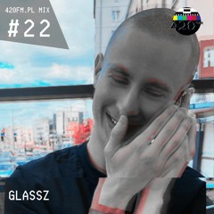 420FM.PL MIX #22 Glassz (live @ Fomo 26.06.2021)