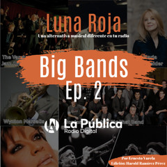 Podcast Luna Roja - Las Big Bands Ep. 2