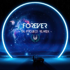 FOREVER (RX PROJECT REMIX)