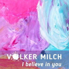 Volker Milch - I Believe In You