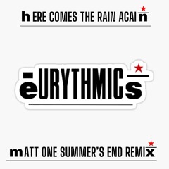 Eurythmics - Here Comes The Rain Again (Matt One Summer's End Remix)