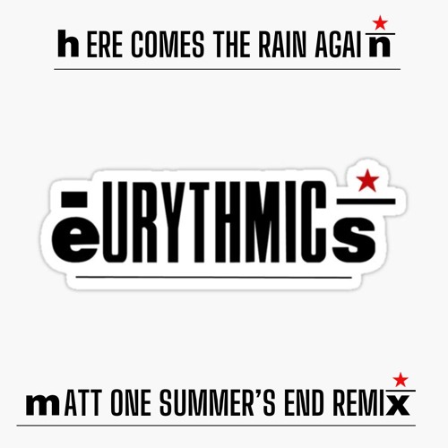 Eurythmics - Here Comes The Rain Again (Matt One Summer's End Remix)