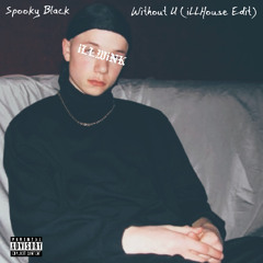 SPOOKY BLACK - WITHOUT U (iLLHouse Edit)