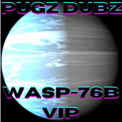 PUGZ - WASP-76B VIP(FREE DL IN DESC)