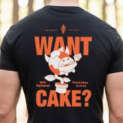 Cake Milk Optional First Slice Is Free Shirts