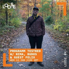 PRGMM Testbed 004 W/ Nima, Budos, and guest Felix (12th Jan/LooseFM)