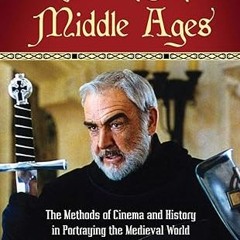 ❤PDF✔ Remaking the Middle Ages: The Methods of Cinema and History in Portraying the Medieval World
