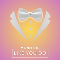 Monotor - Like You Do (RELEASE 11.10.24.)