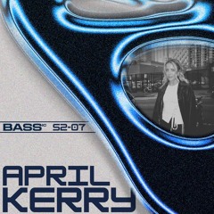 BASS.IC SHOWCASE S2-07: APRIL KERRY