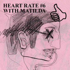 HEART RATE #6 WITH MATILDA