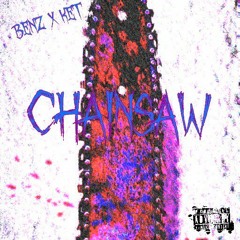 BENZ x KET - CHAINSAW