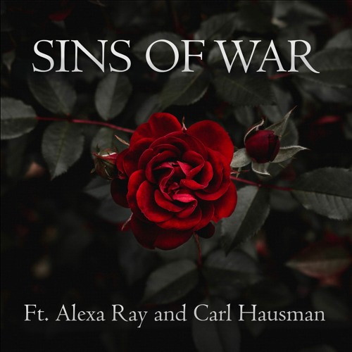 Sins Of War (ft. Alexa Ray and Carl Hausman)