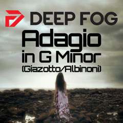 Deep Fog – Adagio in G Minor (Giazotto/Albinoni)