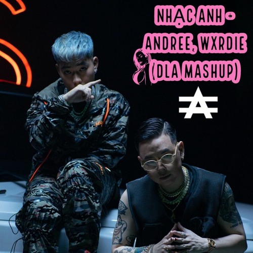 Nhac Anh - Andree Right Hand & Wxrdie (DLA Mashup)FREEDOWNLOAD